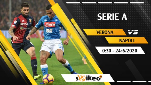 Soi kèo Verona vs Napoli vào 0h30 ngày 24/6/2020