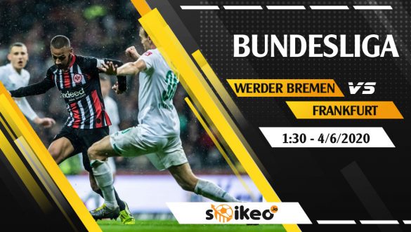 Soi kèo Werder Bremen vs Eintracht Frankfurt vào 1h30 ngày 4/6/2020