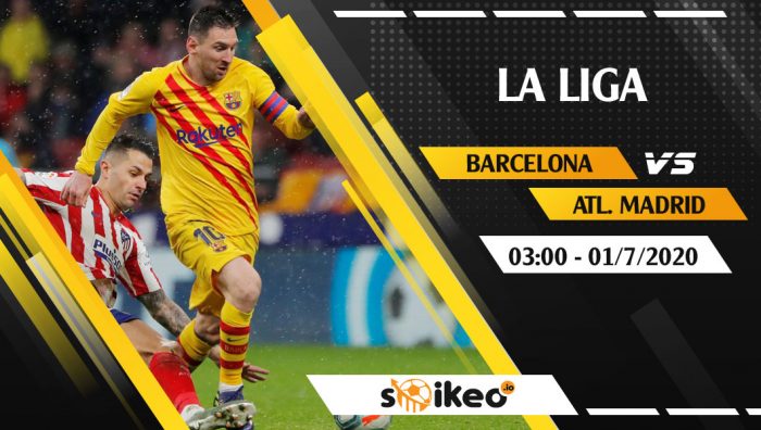 Soi kèo Barcelona vs Atl. Madrid vào 3h ngày 1/7/2020