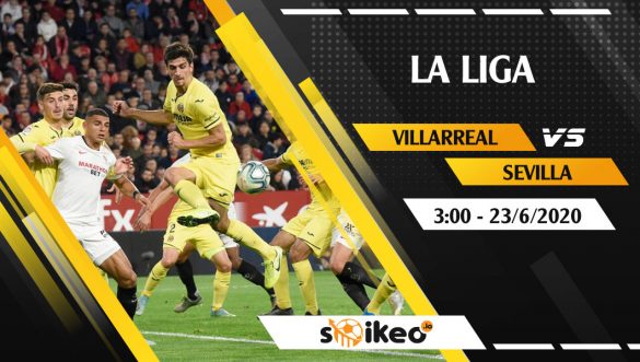 Soi kèo Villarreal vs Sevilla vào 3h ngày 23/6/2020