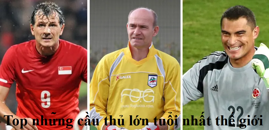 Top những cầu thủ lớn tuổi nhất thế giới