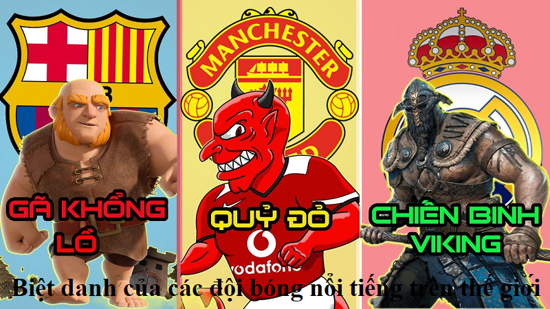 Biệt danh của các đội bóng nổi tiếng trên thế giới