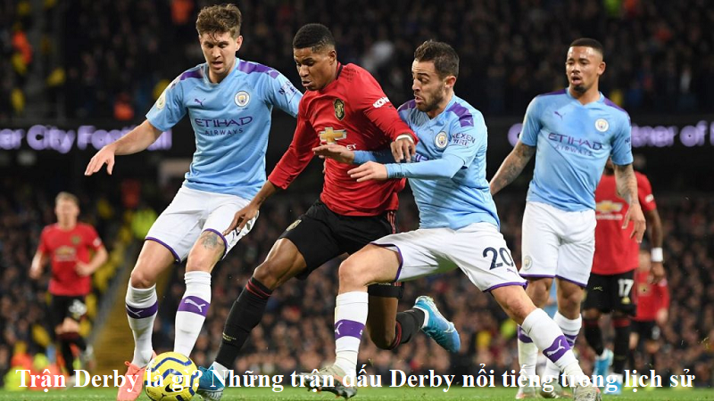 Trận Derby là gì? Những trận đấu Derby nổi tiếng trong lịch sử