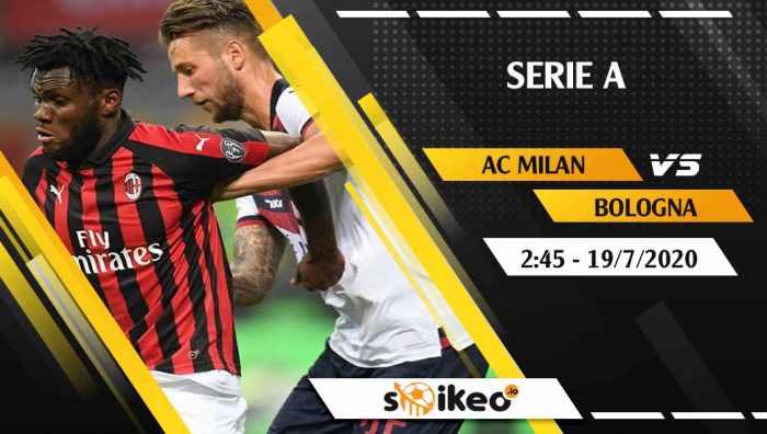 Soi kèo AC Milan vs Bologna vào 2h45 ngày 19/7/2020