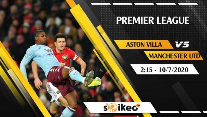 Soi kèo Aston Villa vs Manchester Utd vào 2h15 ngày 10/7/2020