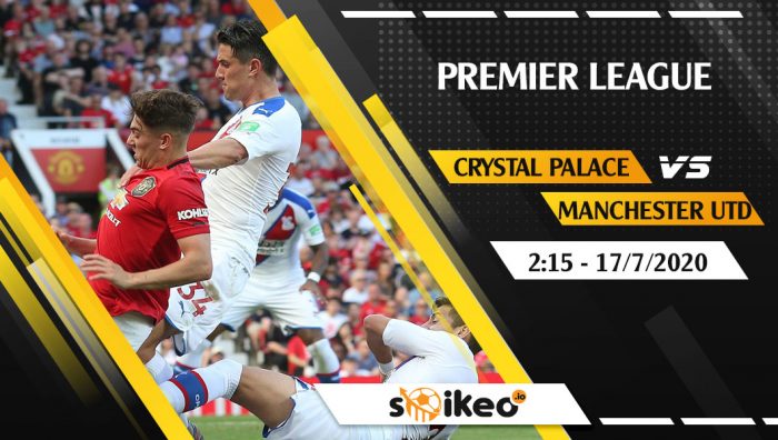 Soi kèo Crystal Palace vs Manchester Utd vào 2h15 ngày 17/7/2020