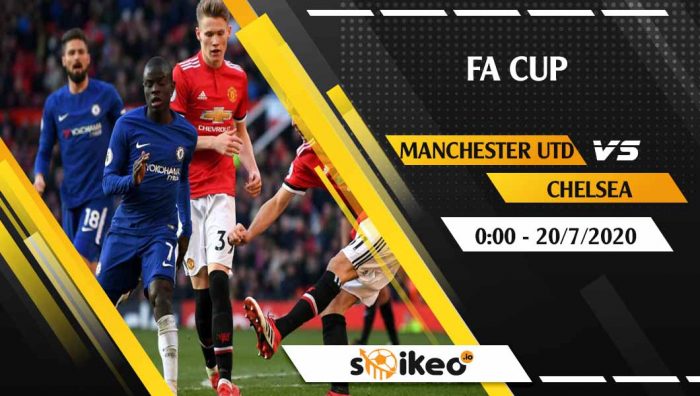 Soi kèo Manchester Utd vs Chelsea vào 0h ngày 20/7/2020
