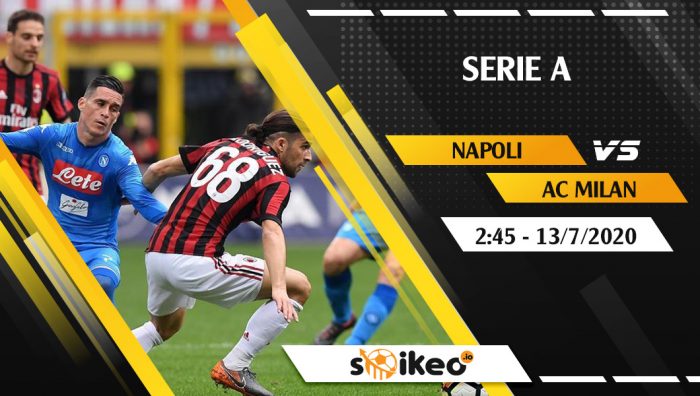 Soi kèo Napoli vs AC Milan vào 2h45 ngày 13/7/2020