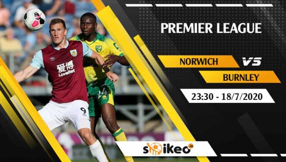 Soi kèo Norwich vs Burnley vào 23h30 ngày 18/7/2020