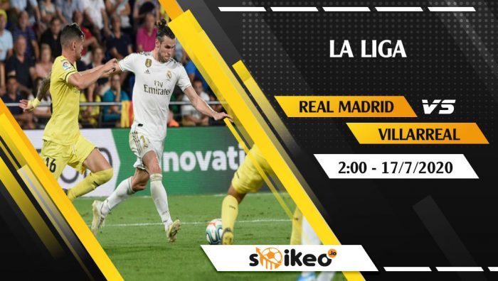 Soi kèo Real Madrid vs Villarreal vào 2h ngày 17/7/2020