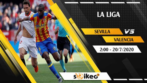 Soi kèo Sevilla vs Valencia vào 2h ngày 20/7/2020