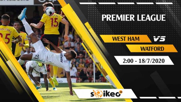 Soi kèo West Ham vs Watford vào 2h ngày 18/7/2020