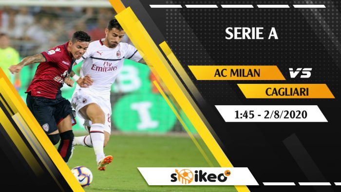 Soi kèo AC Milan vs Cagliari vào 1h45 ngày 2/8/2020