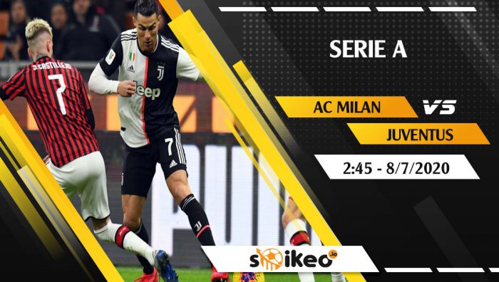 Soi kèo AC Milan vs Juventus vào 2h45 ngày 8/7/2020