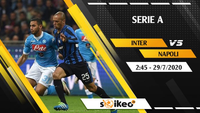 Soi kèo Inter vs Napoli vào 2h45 ngày 29/7/2020