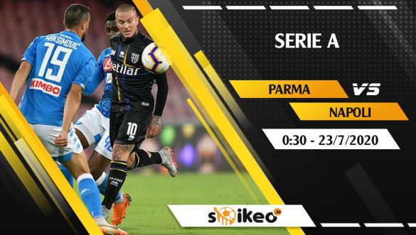 Soi kèo Parma vs Napoli vào 0h30 ngày 23/7/2020