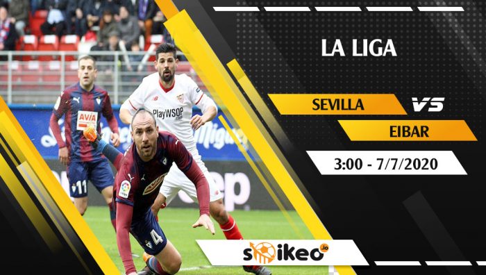 Soi kèo Sevilla vs Eibar vào 3h ngày 7/7/2020