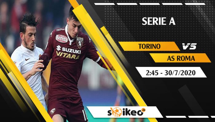 Soi kèo Torino vs AS Roma vào 2h45 ngày 30/7/2020