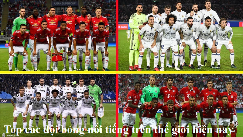 Top các đội bóng nổi tiếng trên thế giới hiện nay
