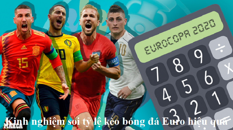 Kinh nghiệm soi tỷ lệ kèo bóng đá Euro hiệu quả