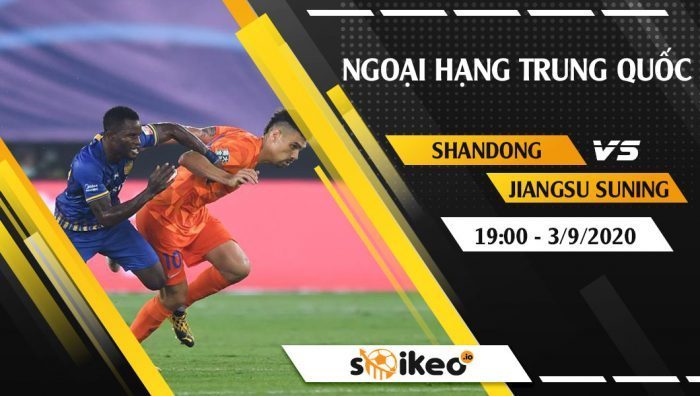 Soi kèo Shandong Luneng vs Jiangsu Suning vào 19h ngày 3/9/2020