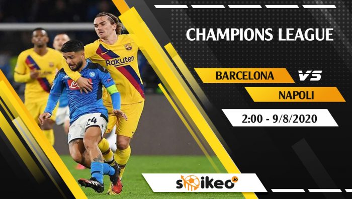 Soi kèo Barcelona vs Napoli vào 2h ngày 9/8/2020