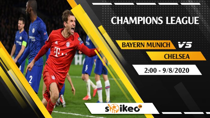 Soi kèo Bayern Munich vs Chelsea vào 2h ngày 9/8/2020