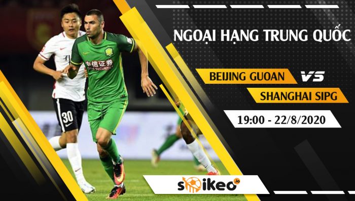 Soi kèo Beijing Guoan vs Shanghai SIPG vào 19h ngày 22/8/2020