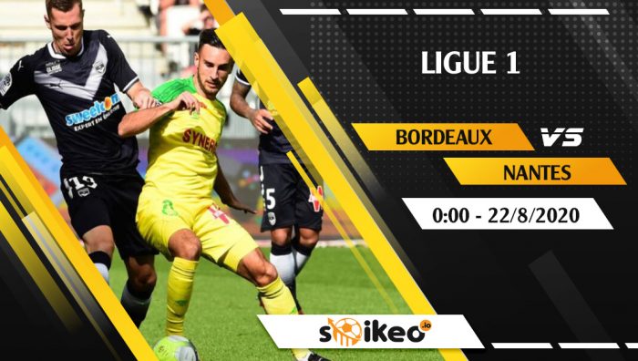Soi kèo Bordeaux vs Nantes vào 0h ngày 22/8/2020