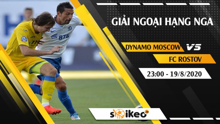Soi kèo Dynamo Moscow vs FC Rostov vào 23h ngày 19/8/2020