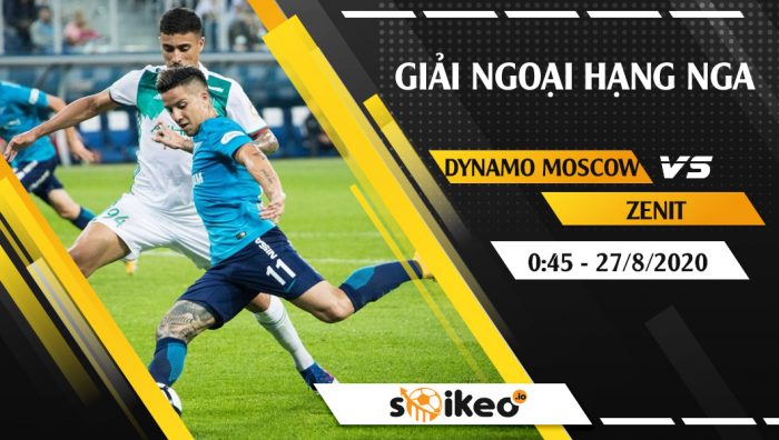 Soi kèo Dynamo Moscow vs Zenit vào 0h45 ngày 27/8/2020