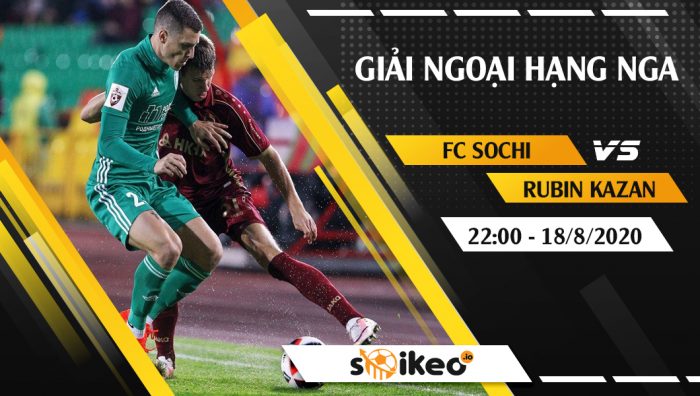 Soi kèo Sochi vs Rubin Kazan vào 22h ngày 18/8/2020