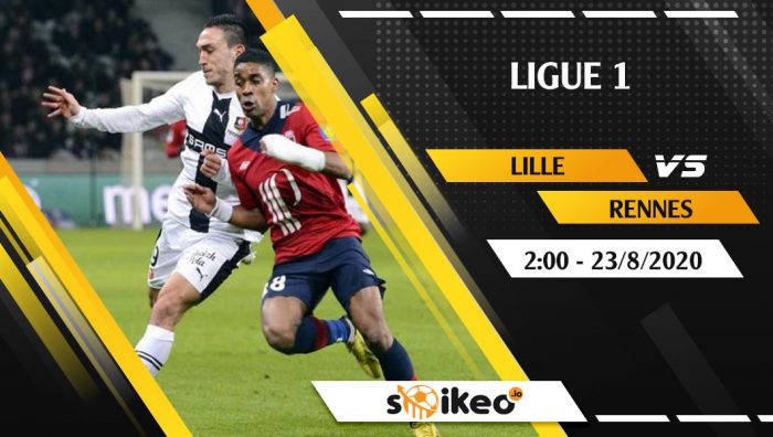 Soi kèo Lille vs Rennes vào 2h ngày 23/8/2020