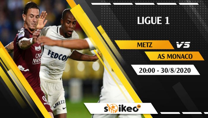 Soi kèo Metz vs Monaco vào 20h ngày 30/8/2020