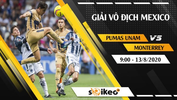 Soi kèo Pumas UNAM vs Monterrey vào 9h ngày 13/8/2020