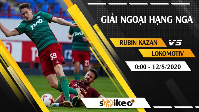 Soi kèo Rubin Kazan vs Lokomotiv Moscow vào 0h ngày 12/8/2020