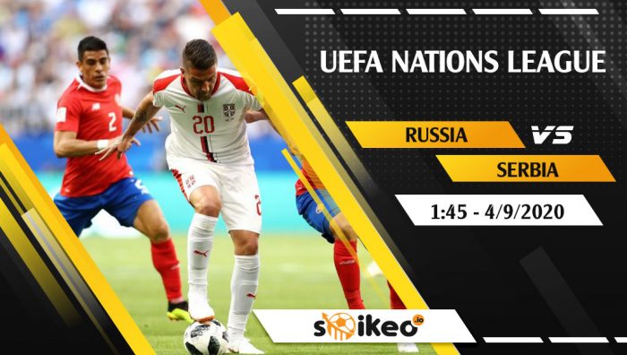 Soi kèo Russia vs Serbia vào 1h45 ngày 4/9/2020