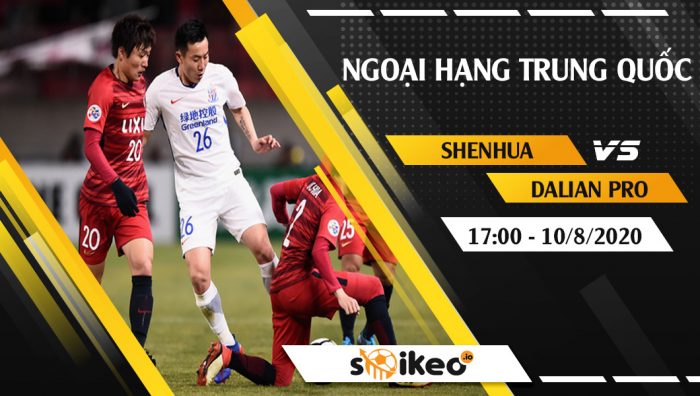 Soi kèo Shanghai Shenhua vs Dalian Pro vào 17h ngày 10/8/2020