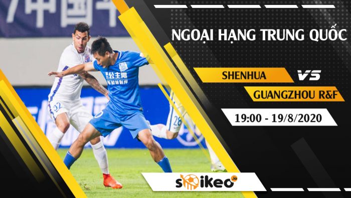Soi kèo Shanghai Shenhua vs Guangzhou R&F vào 19h ngày 19/8/2020