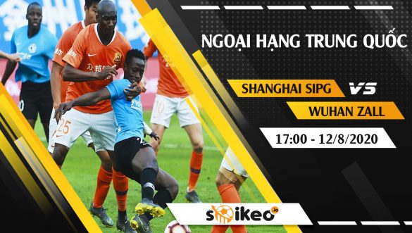 Soi kèo Shanghai SIPG vs Wuhan Zall vào 17h ngày 12/8/2020