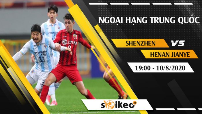 Soi kèo Shenzhen vs Henan Jianye vào 19h ngày 10/8/2020