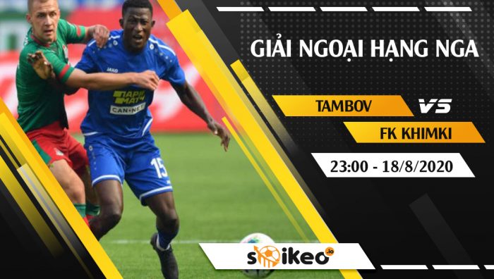Soi kèo Tambov vs Khimki vào 23h ngày 18/8/2020