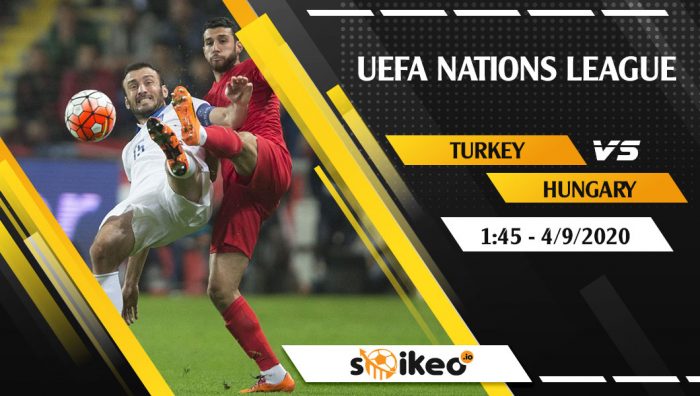 Soi kèo Turkey vs Hungary vào 1h45 ngày 4/9/2020