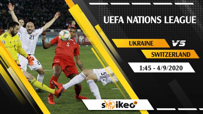 Soi kèo Ukraine vs Switzerland vào 1h45 ngày 4/9/2020