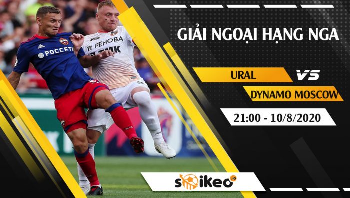 Soi kèo Ural vs Dynamo Moscow vào 21h ngày 10/8/2020