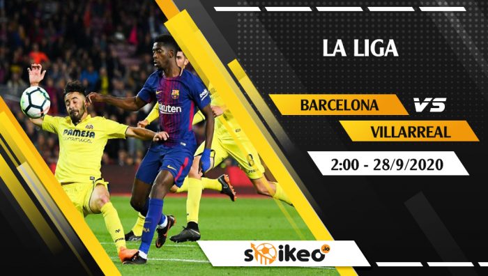 Soi kèo Barcelona vs Villarreal vào 2h ngày 28/9/2020
