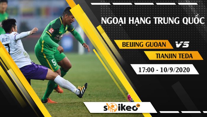 Soi kèo Beijing Guoan vs Tianjin Teda vào 17h ngày 10/9/2020