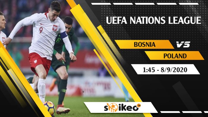 Soi kèo Bosnia & Herzegovina vs Poland vào 1h45 ngày 8/9/2020