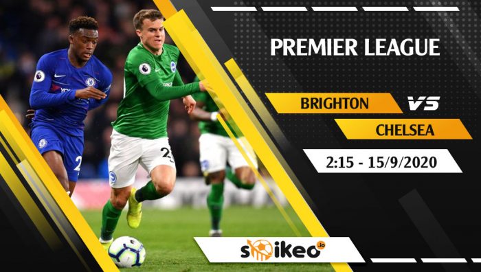 Soi kèo Brighton vs Chelsea vào 2h15 ngày 15/9/2020