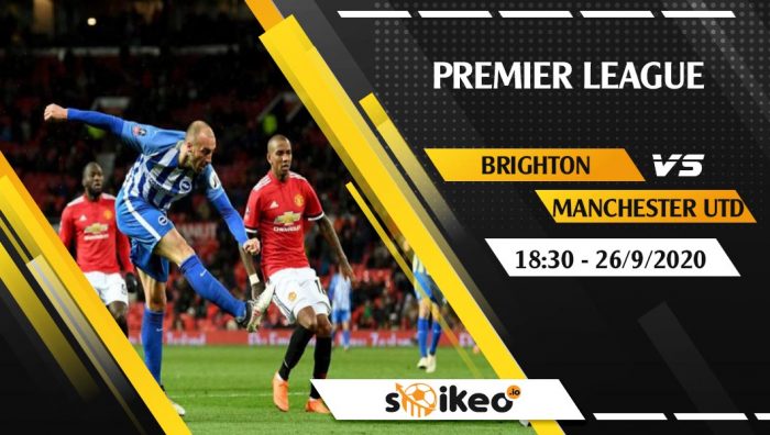 Soi kèo Brighton vs Manchester Utd vào 18h30 ngày 26/9/2020